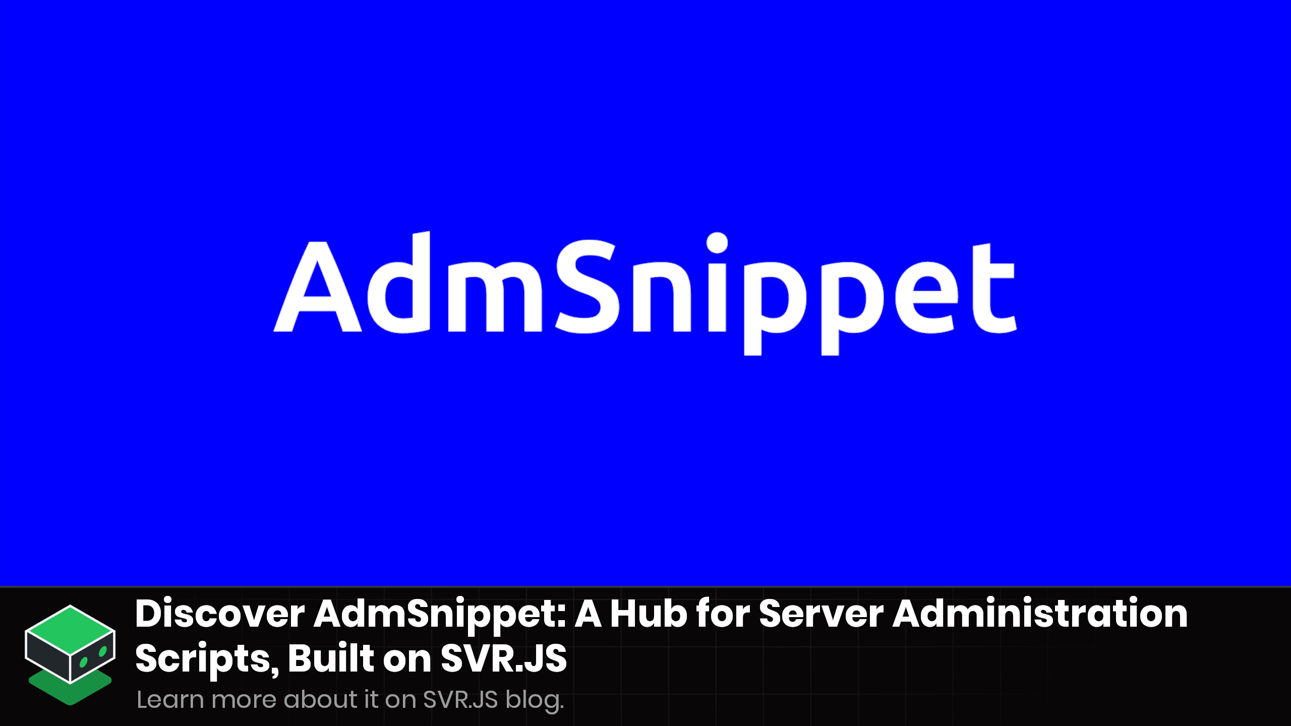 Discover AdmSnippet: A Hub for Server Administration Scripts, Built on SVR.JS